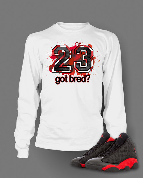 Got Bred Graphic T Shirt to Match Retro Air Jordan 13 Bred Shoe