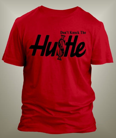 Don't Knock the Hustle Graphic T Shirt Classic Mens Tee  Big and Tall or Small