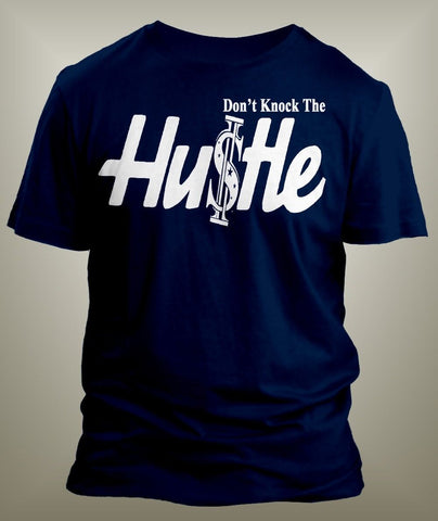 Don't Knock the Hustle Graphic T Shirt Classic Mens Tee  Big and Tall or Small