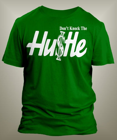 Don't Knock the Hustle Graphic T Shirt Classic Mens Tee  Big and Tall or Small