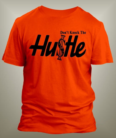 Don't Knock the Hustle Graphic T Shirt Classic Mens Tee  Big and Tall or Small