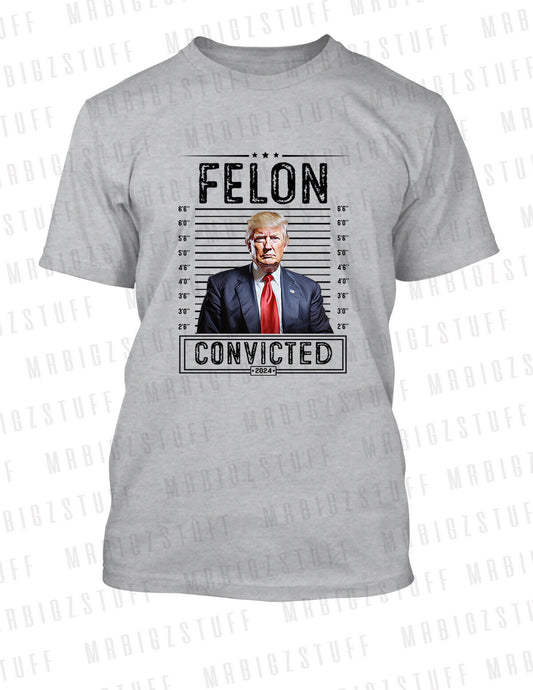 Trump Felon Convicted Political Tee Shirt Big Tall Sm Graphic Pro Club Shaka