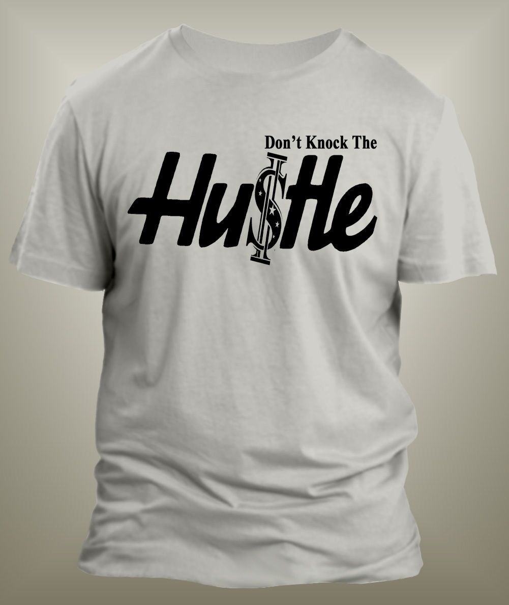 Don't Knock the Hustle Graphic T Shirt Classic Mens Tee  Big and Tall or Small