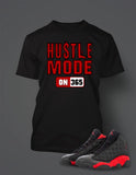 Hustle Mode T Shirt to Match Retro Air Jordan 13 Bred Shoe