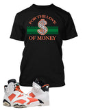 For The Love of Money T Shirt to Match Retro Air Jordan 6 Gatorade Shoe