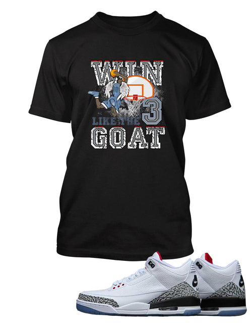 New Win Like the Goat Graphic T Shirt to Match Retro Air Jordan 3 Black Cement Shoe