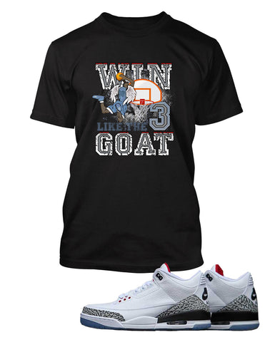 New Win Like the Goat Graphic T Shirt to Match Retro Air Jordan 3 Black Cement Shoe