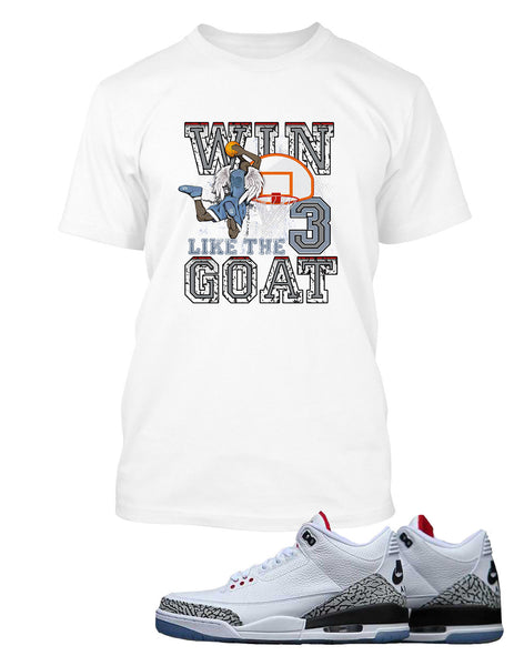 New Win Like the Goat Graphic T Shirt to Match Retro Air Jordan 3 Black Cement Shoe